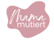 Logo Mama mutiert – Blog über Selfcare im Wochenbett